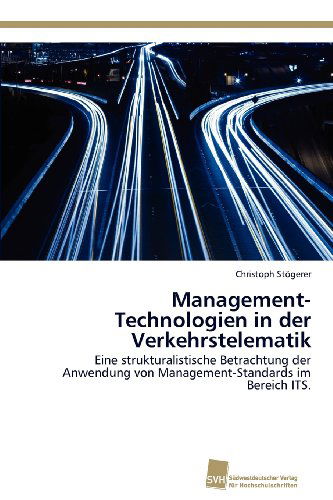 Cover for Christoph Stögerer · Management-technologien in Der Verkehrstelematik: Eine Strukturalistische Betrachtung Der Anwendung Von Management-standards Im Bereich Its. (Paperback Book) [German edition] (2012)