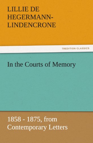 Cover for Lillie De Hegermann-lindencrone · In the Courts of Memory: 1858 - 1875, from Contemporary Letters (Tredition Classics) (Paperback Book) (2011)