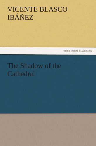 Cover for Vicente Blasco Ibáñez · The Shadow of the Cathedral (Tredition Classics) (Paperback Book) (2011)