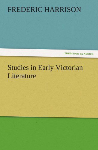 Cover for Frederic Harrison · Studies in Early Victorian Literature (Tredition Classics) (Paperback Book) (2011)