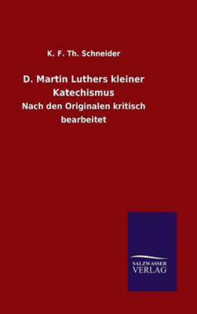 Cover for K F Th Schneider · D. Martin Luthers kleiner Katechismus (Hardcover Book) (2016)