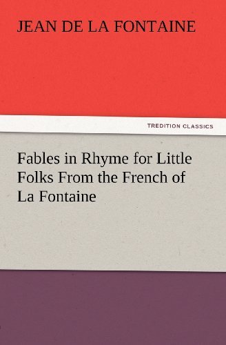 Cover for Jean De La Fontaine · Fables in Rhyme for Little Folks from the French of La Fontaine (Tredition Classics) (Taschenbuch) (2012)