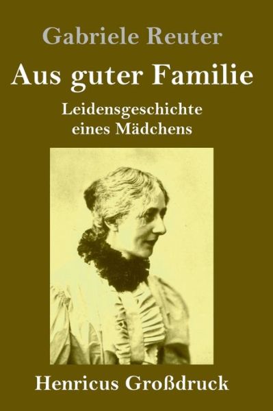 Cover for Gabriele Reuter · Aus guter Familie (Grossdruck) (Hardcover Book) (2019)