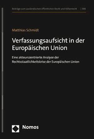 Verfassungsaufsicht in der Europ?ischen Union - Matthias Schmidt - Outro - Nomos Verlagsgesellschaft - 9783848781867 - 3 de janeiro de 2022