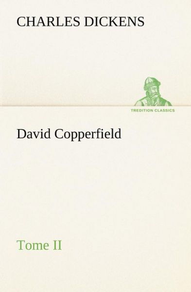 Cover for Charles Dickens · David Copperfield - Tome II (Tredition Classics) (French Edition) (Paperback Bog) [French edition] (2012)