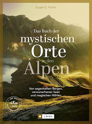 Cover for Eugen E. Hüsler · Das Buch der mystischen Orte in den Alpen (Book) (2024)