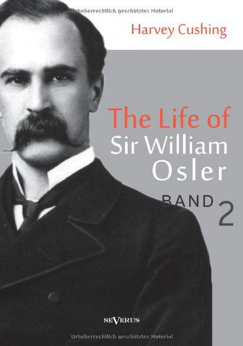 Cover for Harvey Cushing · The Life of Sir William Osler, Volume 2 (Taschenbuch) (2022)