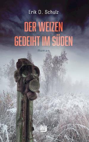 Cover for Schulz Erik D. · Der Weizen gedeiht im Süden (Book) (2024)