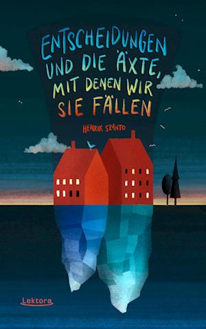 Cover for Henrik Szántó · Entscheidungen und die Äxte, mit denen wir sie fällen (Buch) (2021)