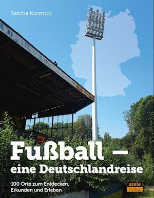 Cover for Sascha Kurzrock · Fußball - eine Deutschlandreise (Bog) (2022)