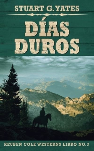 Cover for Stuart G Yates · Dias Duros - Reuben Cole (Paperback Book) [Edicion En Rustica edition] (2021)