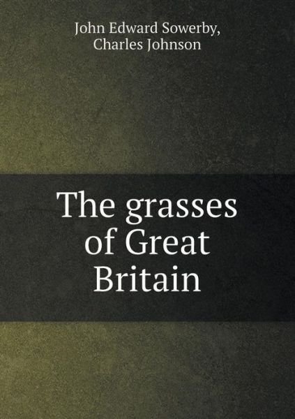 Cover for Charles Johnson · The Grasses of Great Britain (Pocketbok) (2013)