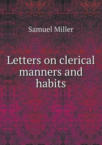 Cover for Samuel Miller · Letters on Clerical Manners and Habits (Pocketbok) (2013)