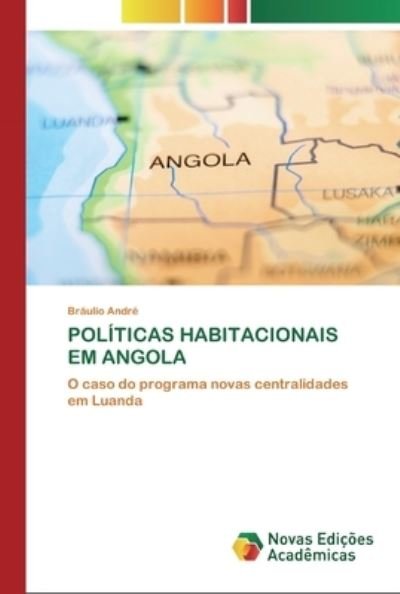 Políticas Habitacionais Em Angola - André - Books -  - 9786200805867 - May 11, 2020