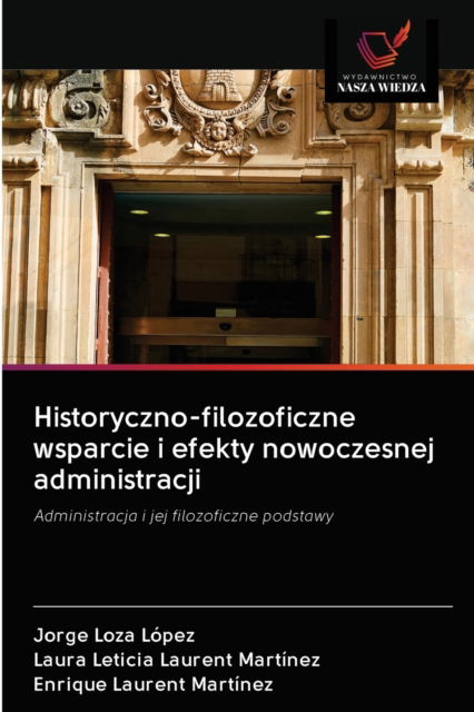 Cover for Jorge Loza López · Historyczno-filozoficzne wsparcie i efekty nowoczesnej administracji (Paperback Book) (2020)