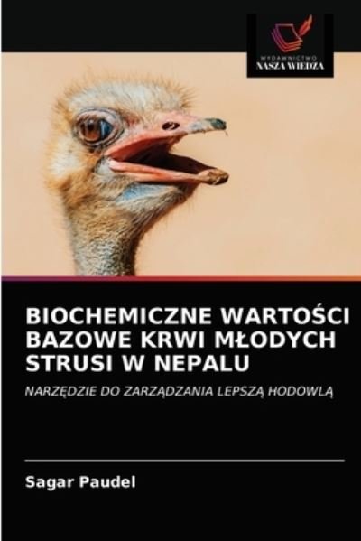 Cover for Sagar Paudel · Biochemiczne Warto?ci Bazowe Krwi Mlodych Strusi W Nepalu (Paperback Bog) (2021)