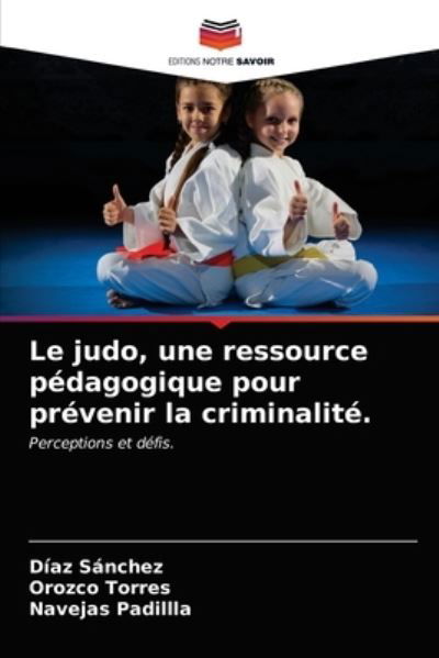 Le judo, une ressource pédagogi - Sánchez - Andere -  - 9786203213867 - 13. Januar 2021