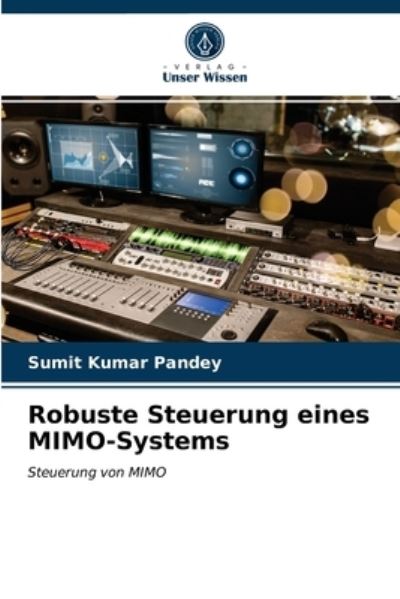 Cover for Sumit Kumar Pandey · Robuste Steuerung eines MIMO-Systems (Taschenbuch) (2021)