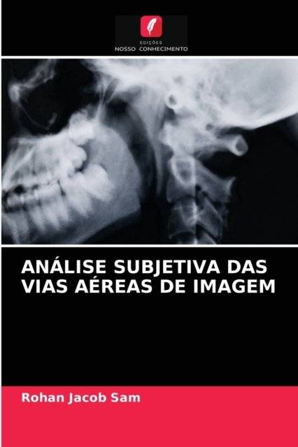 Cover for Rohan Jacob Sam · Analise Subjetiva Das Vias Aereas de Imagem (Pocketbok) (2021)
