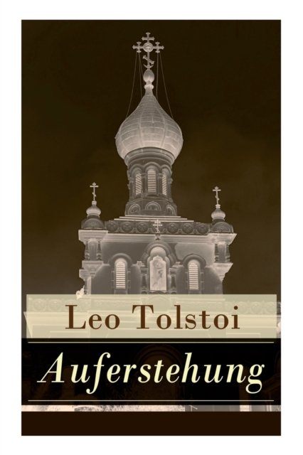 Cover for 1828-1910 Count Leo Nikolayevich Tolstoy · Auferstehung (Paperback Bog) (2017)