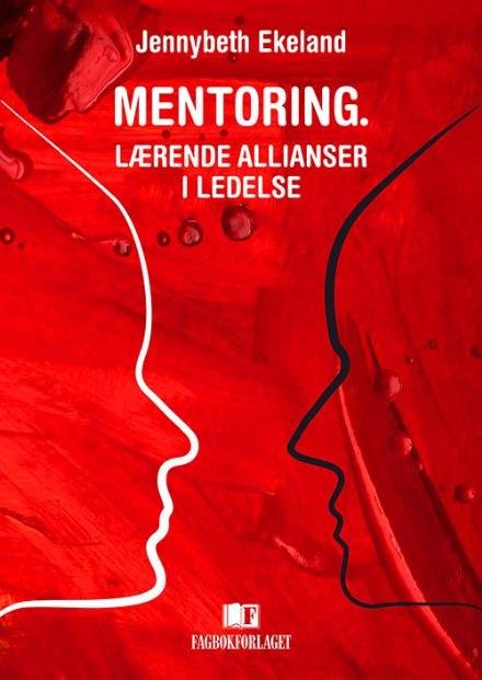 Cover for Ekeland Jennybeth · Mentoring : lærende allianser i ledelse (Sewn Spine Book) (2014)