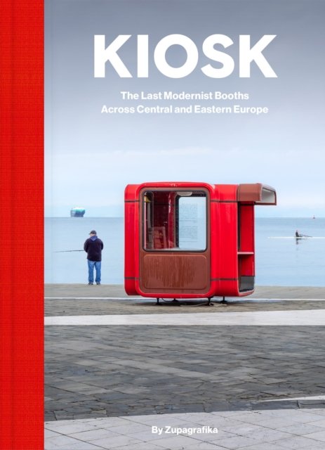 Cover for Zupagrafika · Kiosk: The Last Modernist Booths Across Central And Eastern Europe (Hardcover Book) (2024)