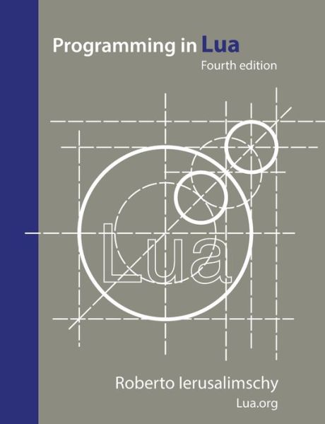 Programming in Lua, fourth edition - Roberto Ierusalimschy - Books - Lua.Org - 9788590379867 - August 1, 2016