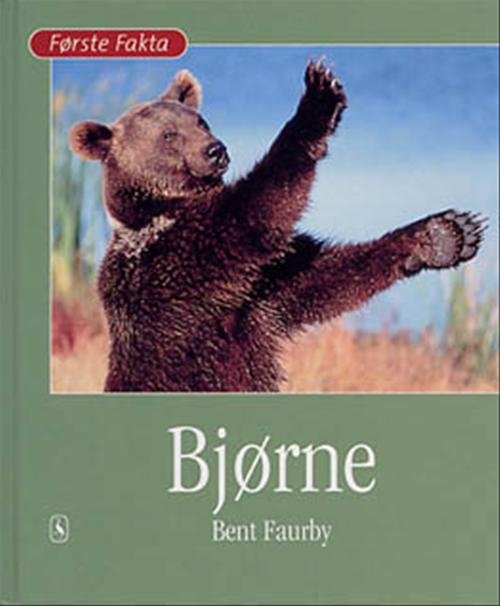 Cover for Bent Faurby · Første Fakta; Første fakta. Dyr og natur: Bjørne (Bound Book) [1e uitgave] [Indbundet] (2001)