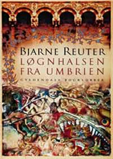 Cover for Bjarne Reuter · Løgnhalsen fra Umbrien (Bound Book) [1st edition] (2005)