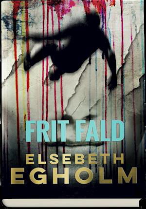 Cover for Elsebeth Egholm · Frit fald (Bound Book) [1º edição] (2019)