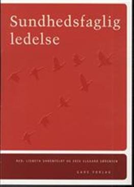 Cover for Lisbeth Uhrenfeldt og Erik Elgaard Sørensen (red.) · Sundhedsfaglig ledelse (Sewn Spine Book) [1th edição] (2011)