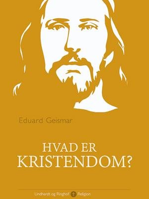 Hvad er kristendom? - Eduard Geismar - Bøger - Saga - 9788726622867 - 31. marts 2021