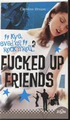 Cover for Caroline Ørsum · Fucked Up Friends. Kys, sved &amp; rock'n'roll 2 (Sewn Spine Book) [1th edição] (2013)