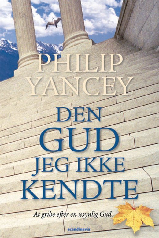 Den Gud jeg ikke kendte - Philip Yancey - Böcker - Scandinavia - 9788772472867 - 11 september 2002