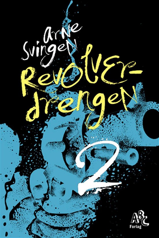 Cover for Arne Svingen · Revolverdrengen 2 (Sewn Spine Book) [1er édition] (2016)