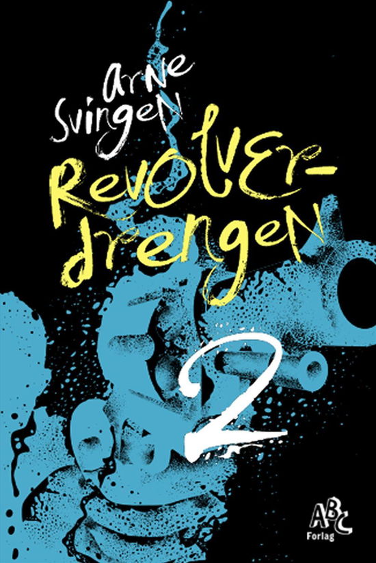 Revolverdrengen 2 - Arne Svingen - Boeken - ABC Forlag - 9788779163867 - 6 september 2016