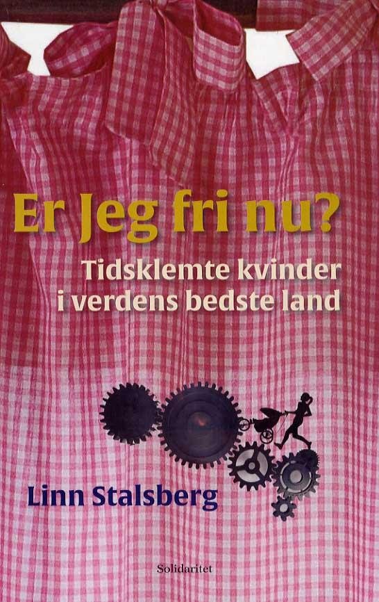 Cover for Linn Stalsberg · Er Jeg fri nu? Tidsklemte kvinder i verdens bedste land (Paperback Book) [1. wydanie] (2014)