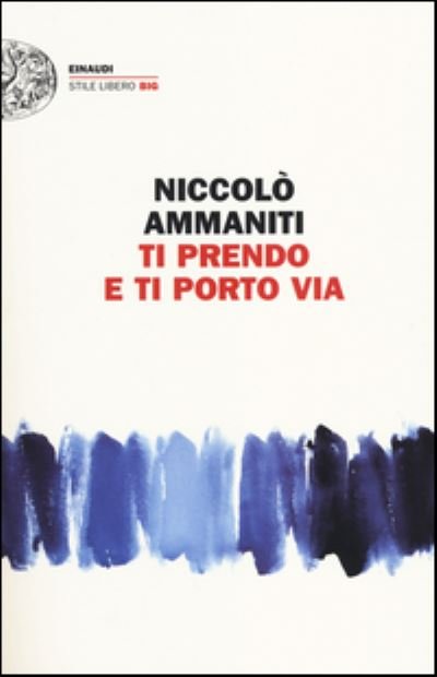 Niccolo Ammaniti · Ti prendo e ti porto via (Pocketbok) (2014)