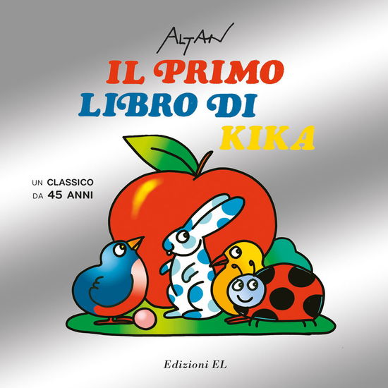 Cover for Altan · Il Primo Libro Di Kika. Un Classico Da 45 Anni. Ediz. Illustrata (Book)