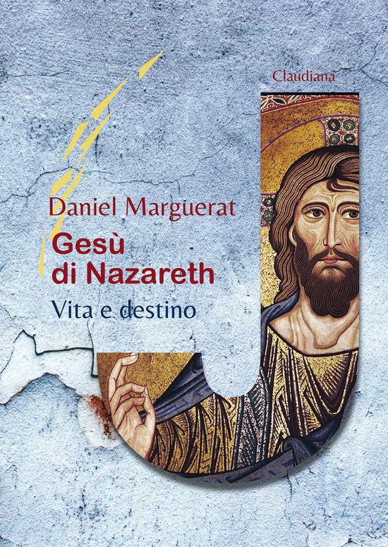 Cover for Daniel Marguerat · Gesu Di Nazareth. Vita E Destino (Book)