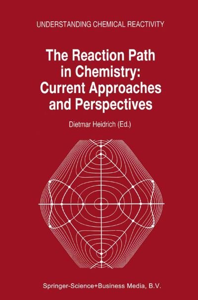 D Heidrich · The Reaction Path in Chemistry: Current Approaches and Perspectives - Understanding Chemical Reactivity (Pocketbok) [Softcover reprint of hardcover 1st ed. 1995 edition] (2010)