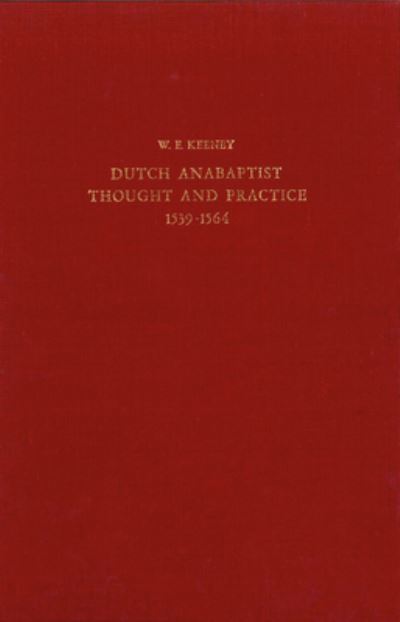 Cover for William E. Keeney · The Development of Anabaptist Thought &amp; Practice from 1539-1564 (Hardcover Book) (1968)