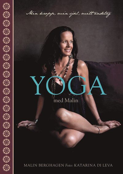 Cover for Malin Berghagen · Yoga med Malin : min kropp, min själ, mitt andetag (Book) (2016)