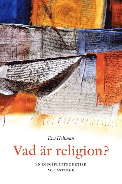 Cover for Eva Hellman · Vad är religion? - en disciplinteoretisk metastudie (Book) (2011)