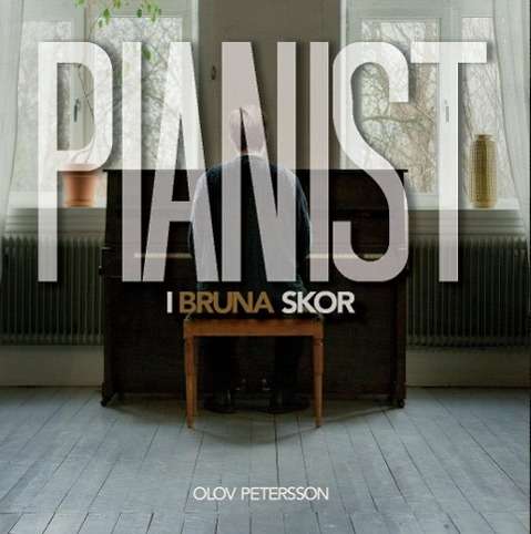 Cover for Olov Petersson · Pianist i bruna skor (Hardcover Book) (2015)