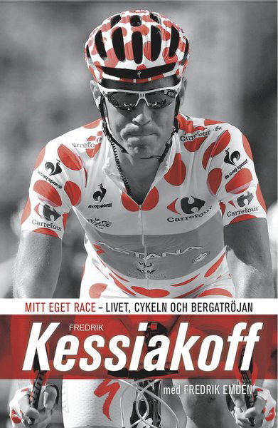 Cover for Fredrik Emdén · Mitt eget race : livet, cykeln och bergatröjan (Innbunden bok) (2015)