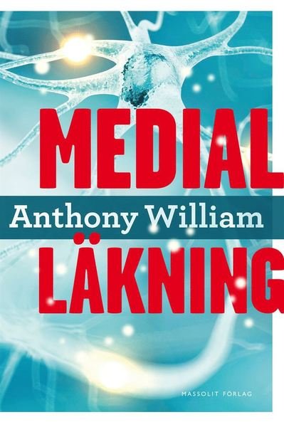 Cover for Anthony William · Medial läkning: Medial läkning (Inbunden Bok) (2016)