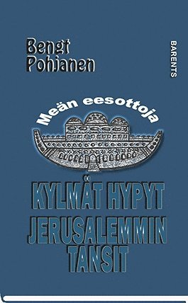 Cover for Bengt Pohjanen · Meän eesottoja: Kylmät hypyt, Jerusalemmin tansit (Bound Book) (2018)