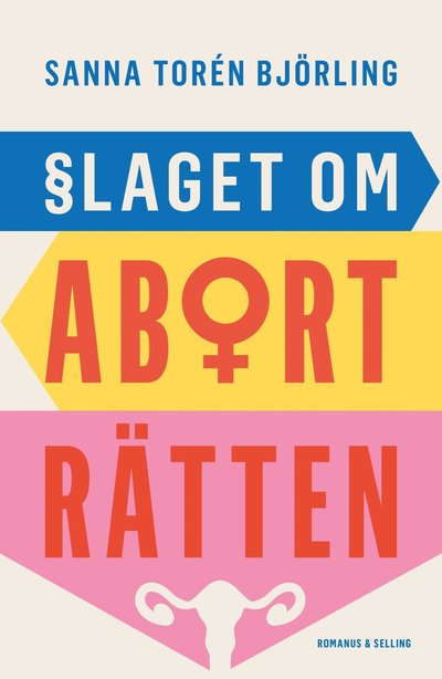 Cover for Sanna Torén Björling · Slaget om aborträtten (Book) (2023)