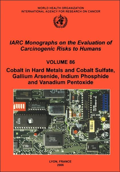 Cover for The International Agency for Research on Cancer · Cobalt in Hard-metals and Cobalt Sulfate, Gallium Arsenide, Indium Phosphide and Vanadium Pentoxide (Iarc Monographs on the Evaluation of the Carcinogenic Risks to Humans) (Taschenbuch) (2006)